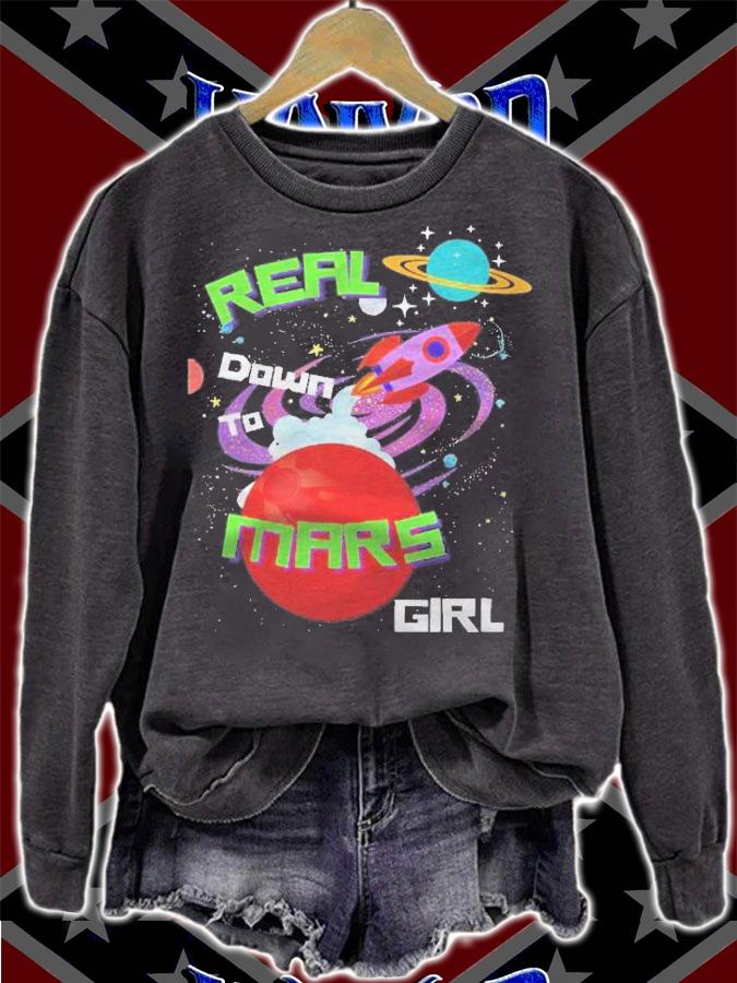 Real down to mars girl cute novelty shirt t-shirt sweatshirt
