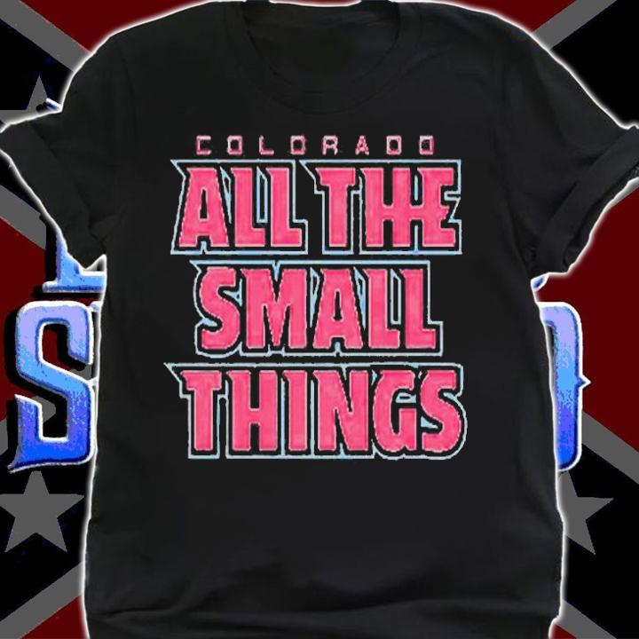 Colorado All The Small Things T-Shirt t-shirt shirt