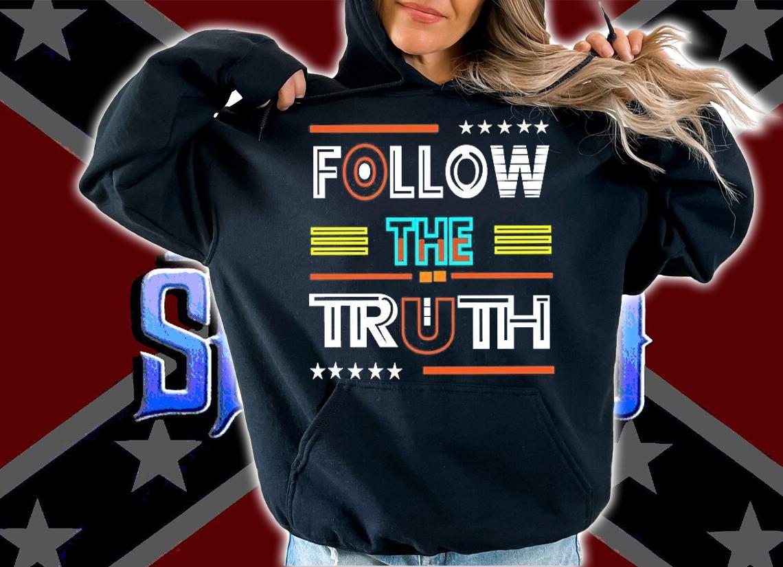 Follow The Truth T-Shirt t-shirt hoodie