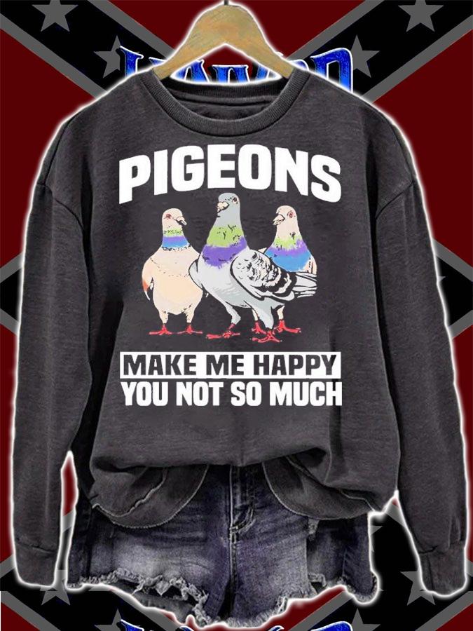 Pigeons Make Me Happy You Not So Much Shirt t-shirt sweatshirt