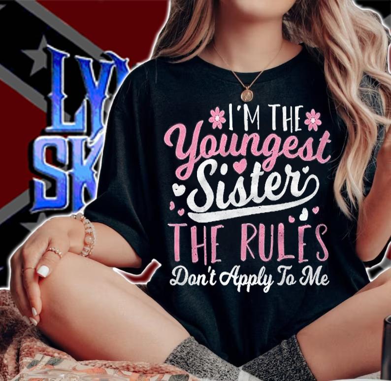 Sibling Im The Youngest Sister The Rules Sister Sayings Shirt t-shirt woman shirt