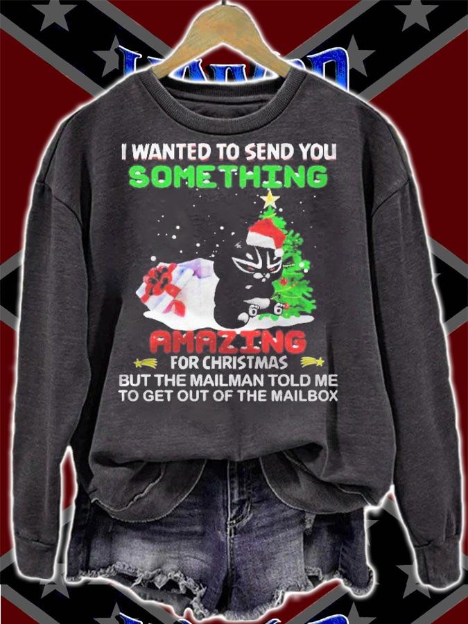 Cat I Wanted To Send You Something Amazing For Christmas Shirt t-shirt sweatshirt
