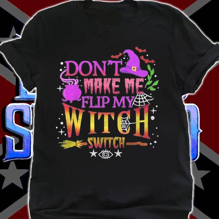 Dont Make Me Flip My Witch Switch Halloween Vintage Shirt t-shirt