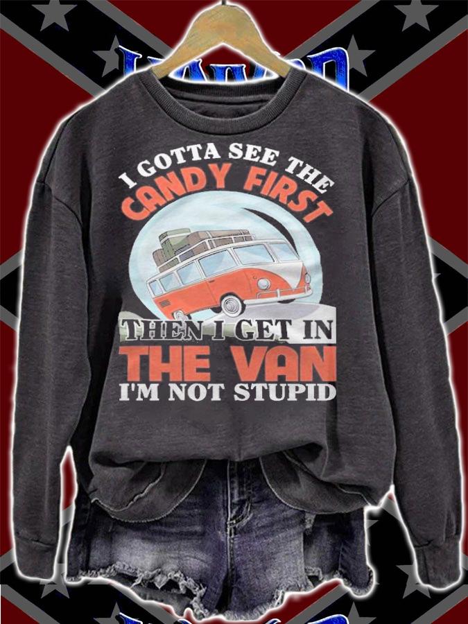 I gotta see the candy first then I get in the van I'm not stupid T-shirt t-shirt sweatshirt
