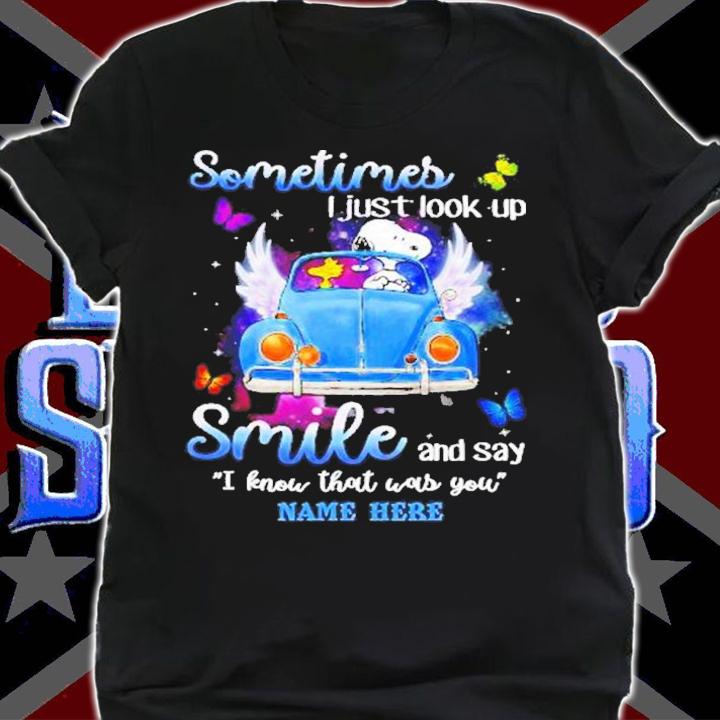 Snoopy Sometimes I Just Look Up Smile And Say I Know That Was You Shirt t-shirt shirt