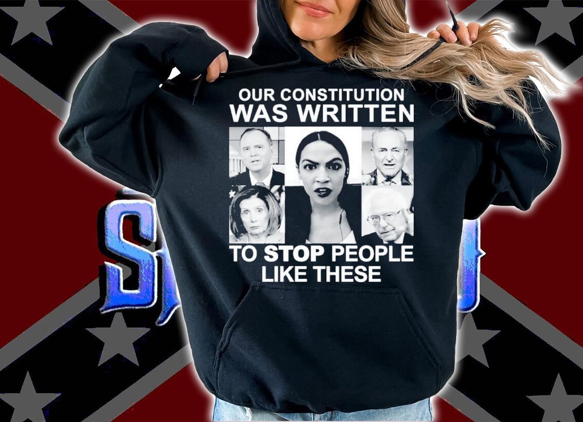 The Constitution Was Written To Stop People Like These Shirt t-shirt