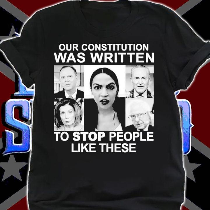The Constitution Was Written To Stop People Like These Shirt t-shirt