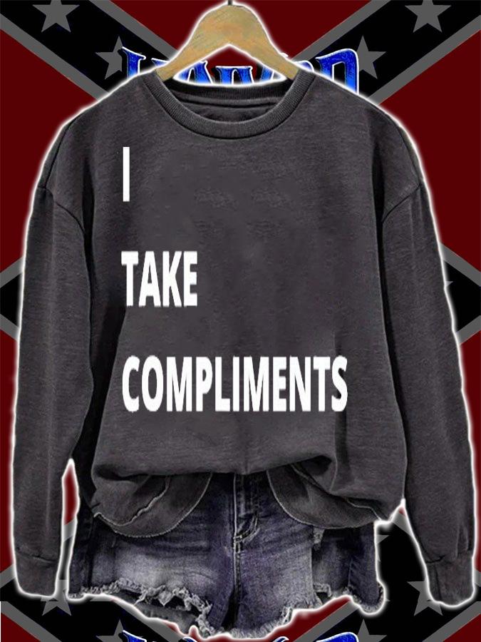 I Take Compliments T-Shirt t-shirt sweatshirt