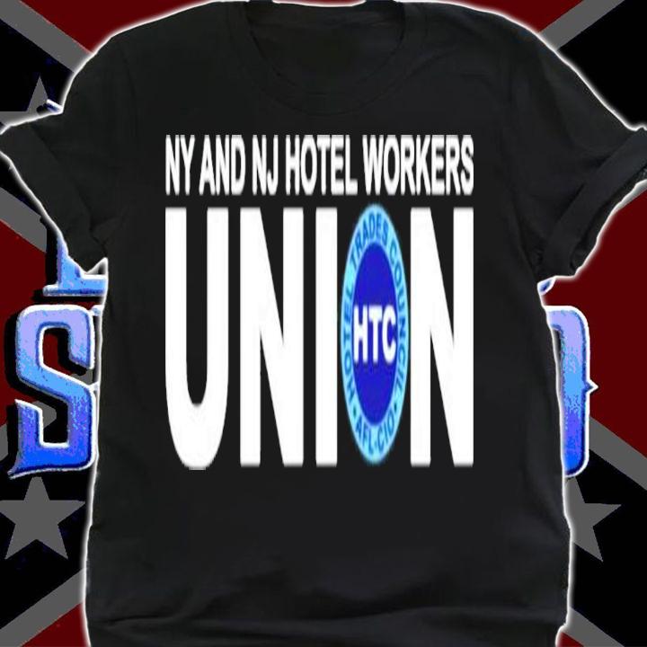 NY And NJ Hotel Workers Union Hotel Trades Council AFL CIO HTC Shirt t-shirt