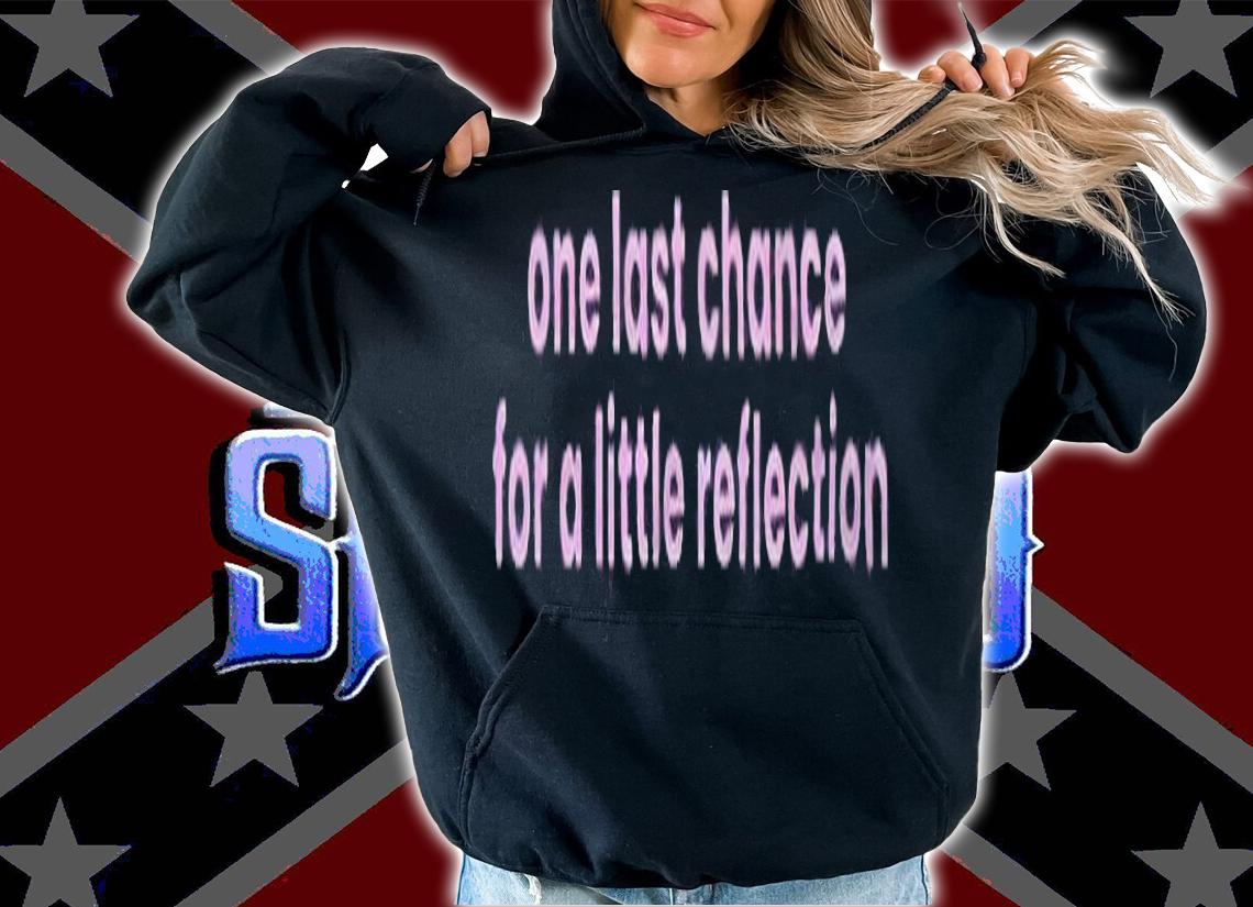 One last chance for a little reflection T-shirt t-shirt