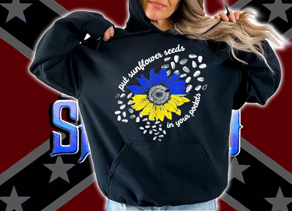 Put Sunflower Seeds In Your Pockets Ukraine T-Shirt t-shirt