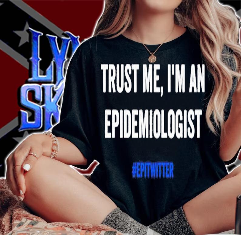 Trust Me Im An Epidemiologist t-shirt t-shirt