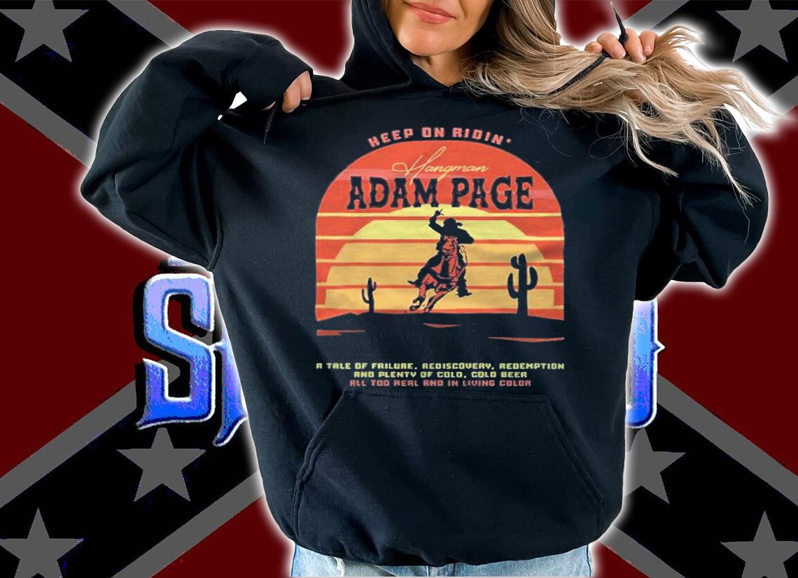 Keep on ridin' Hangman Adam Page T-shirt t-shirt hoodie