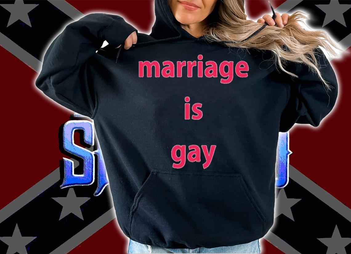 Marriage is gay shirt t-shirt hoodie