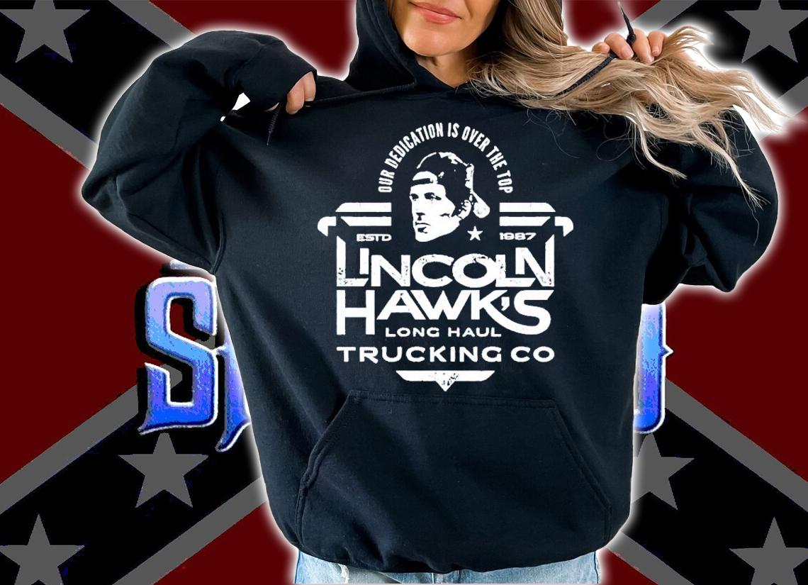 Our Dedication Is Over The Top Lincoln Hawk's Trucking Co Shirt t-shirt