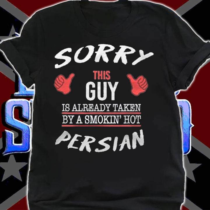 Sorry This Guy Taken By Hot Funny Persian American Persia Shirt t-shirt