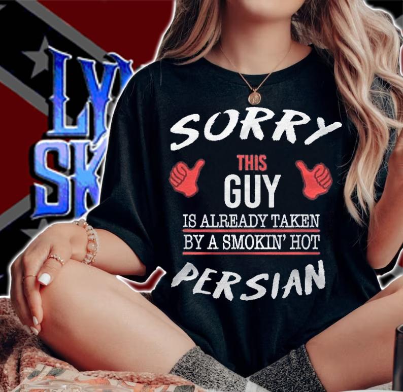 Sorry This Guy Taken By Hot Funny Persian American Persia Shirt t-shirt