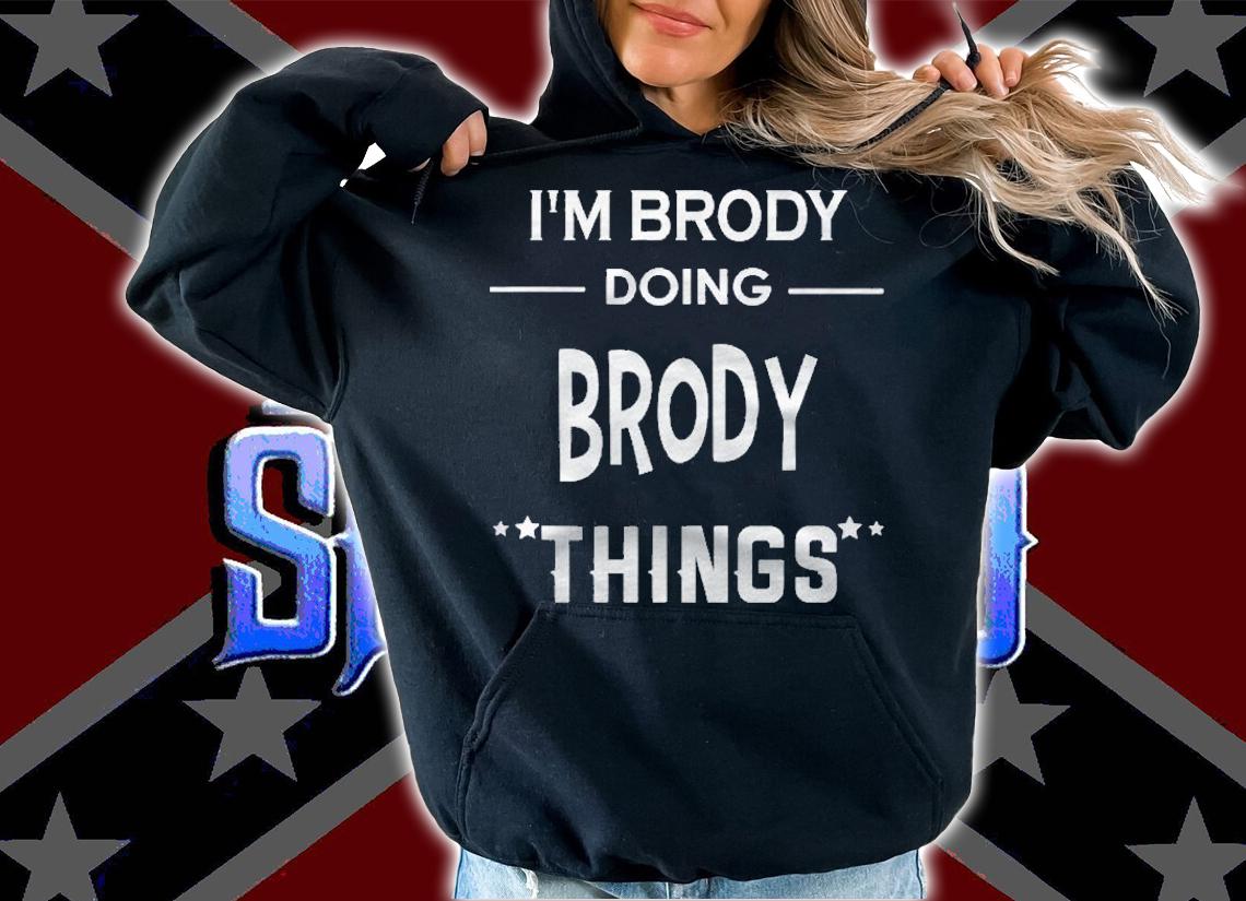Im Brody Doing Brody Things Funny First Name Shirt t-shirt