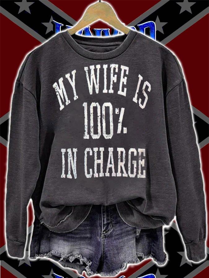My wife is 100% in charge T-shirt t-shirt sweatshirt
