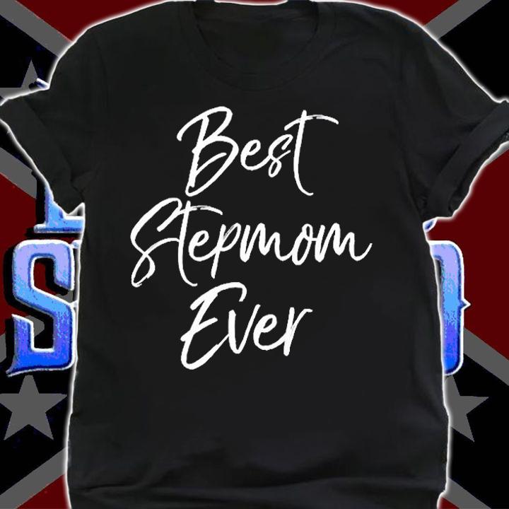 Stepmother Gift From Stepson Stepdaughter Best Stepmom Ever T-Shirt t-shirt shirt