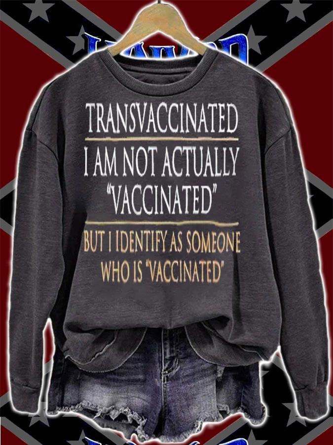 Transvaccinated I Am Not Actually Vaccinated But I Identify As Someone Who Is Vaccinated T-shirt t-shirt sweatshirt
