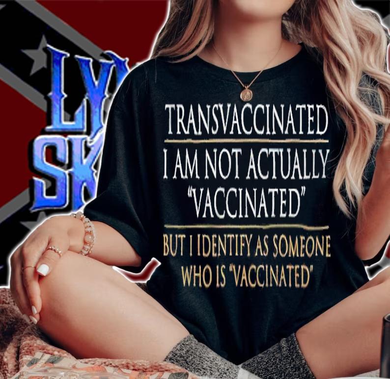 Transvaccinated I Am Not Actually Vaccinated But I Identify As Someone Who Is Vaccinated T-shirt t-shirt woman shirt