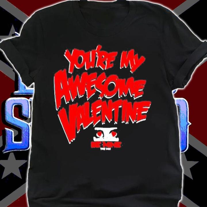 Youre My Awesome Valentines Day T-Shirt t-shirt