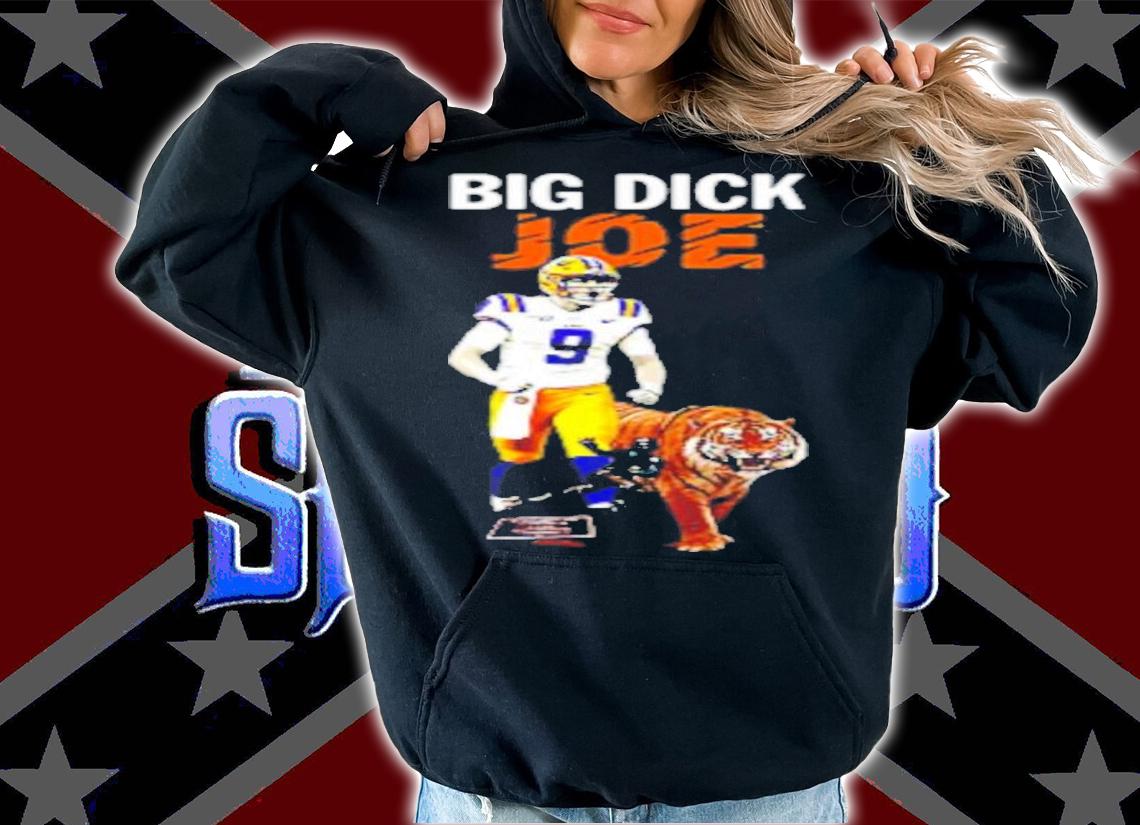 Joe Burrow Big Dick Joe LSU Tigers shirt t-shirt hoodie