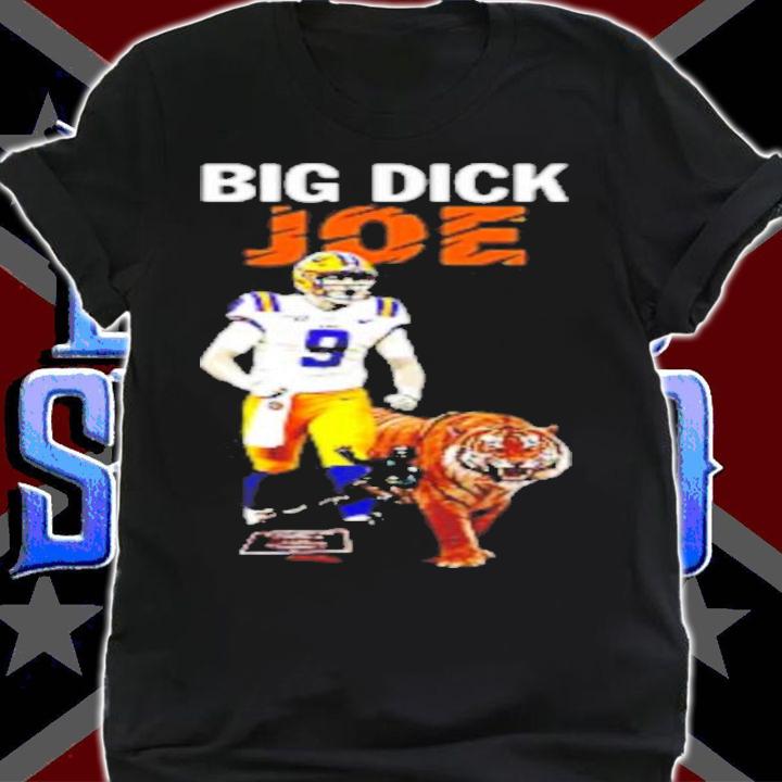 Joe Burrow Big Dick Joe LSU Tigers shirt t-shirt shirt