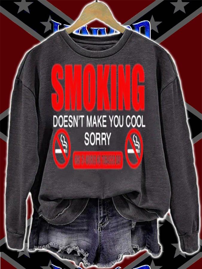 Smoking Doesn't Make You Cool Sorry May 31 World No Tobacco Day Shirt t-shirt