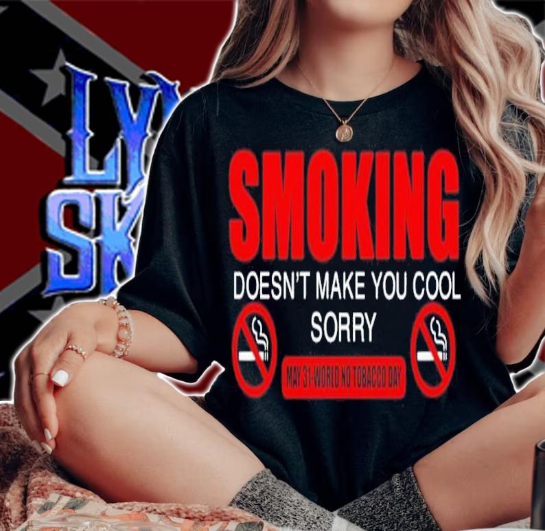 Smoking Doesn't Make You Cool Sorry May 31 World No Tobacco Day Shirt t-shirt