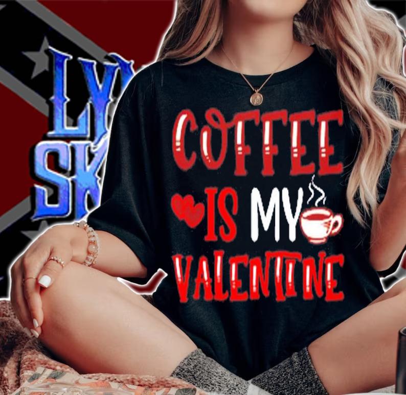 Coffee Is My Valentine Valentine's Day Gifts Pajamas T-Shirt woman shirt