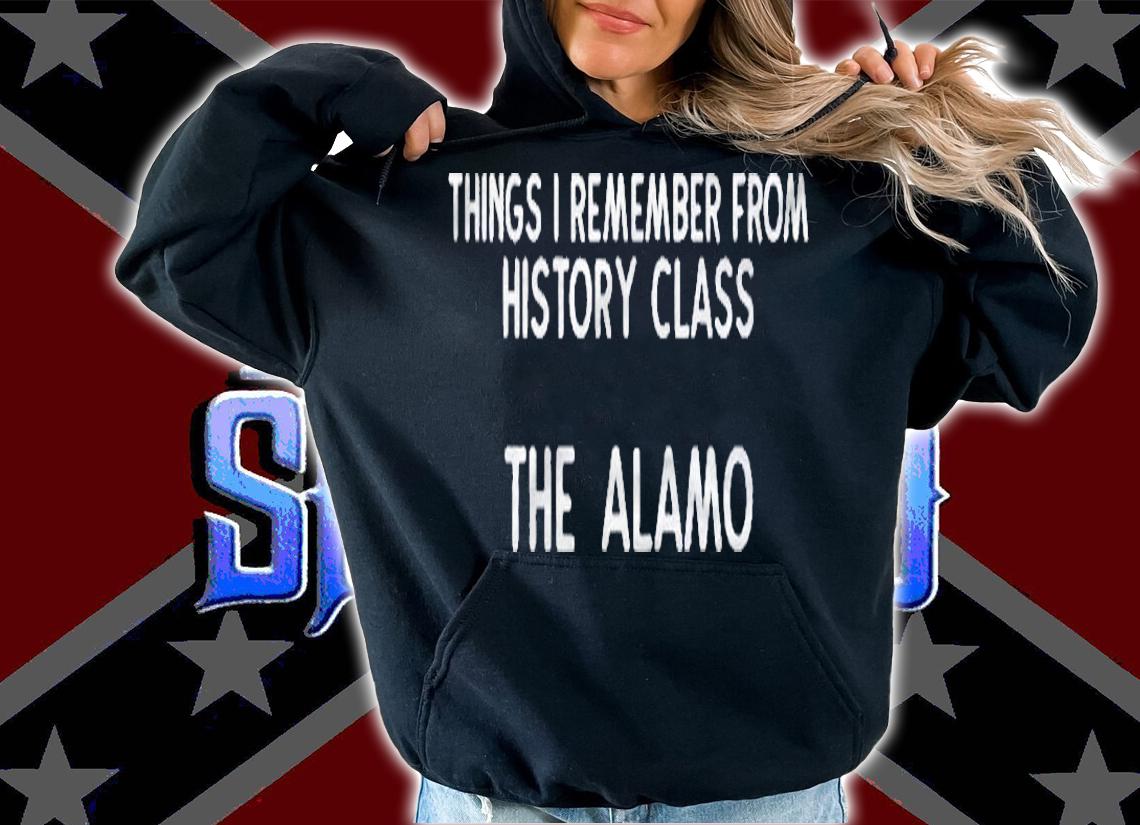 Funny Remember The Alamo San Antonio Souvenir Memorabilia Shirt hoodie