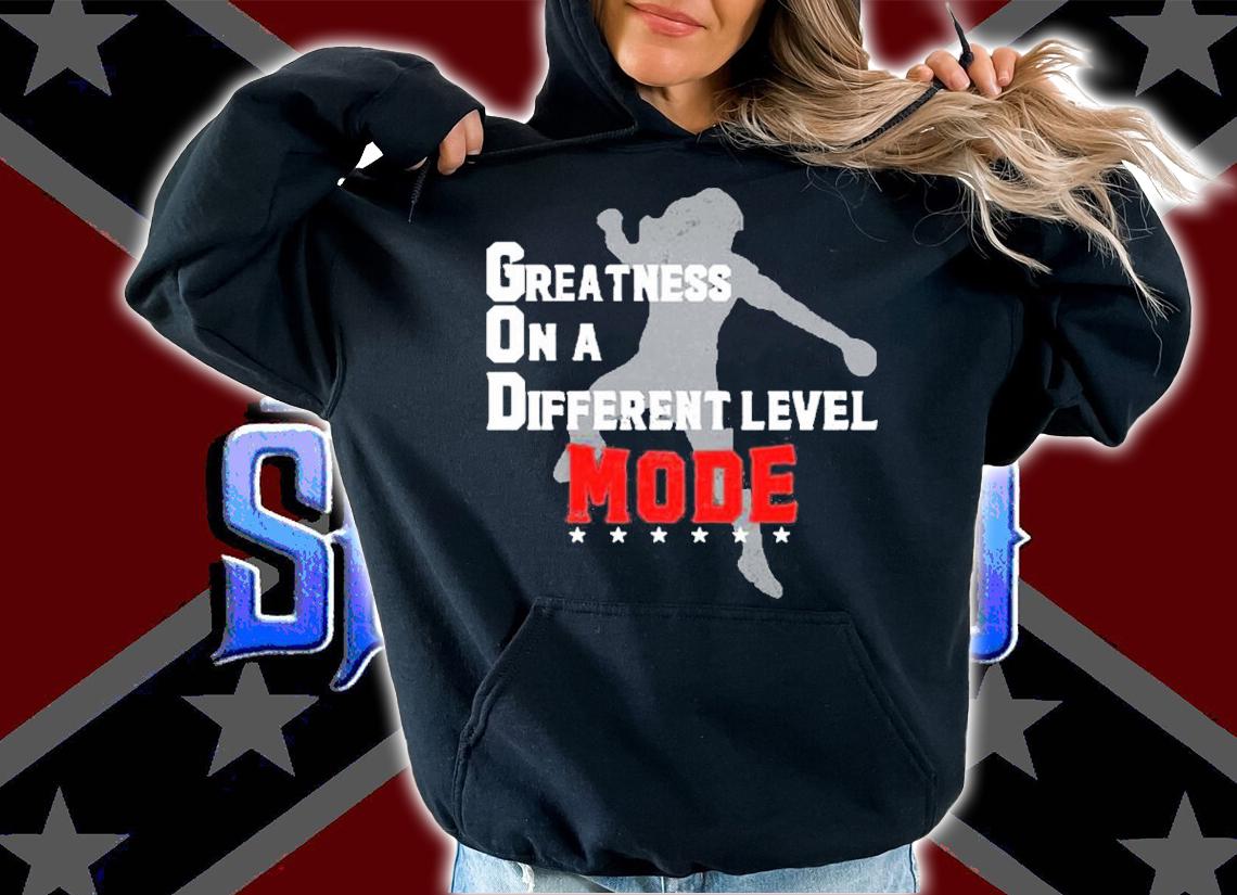 Greatness On A Different Level Mode Shirt