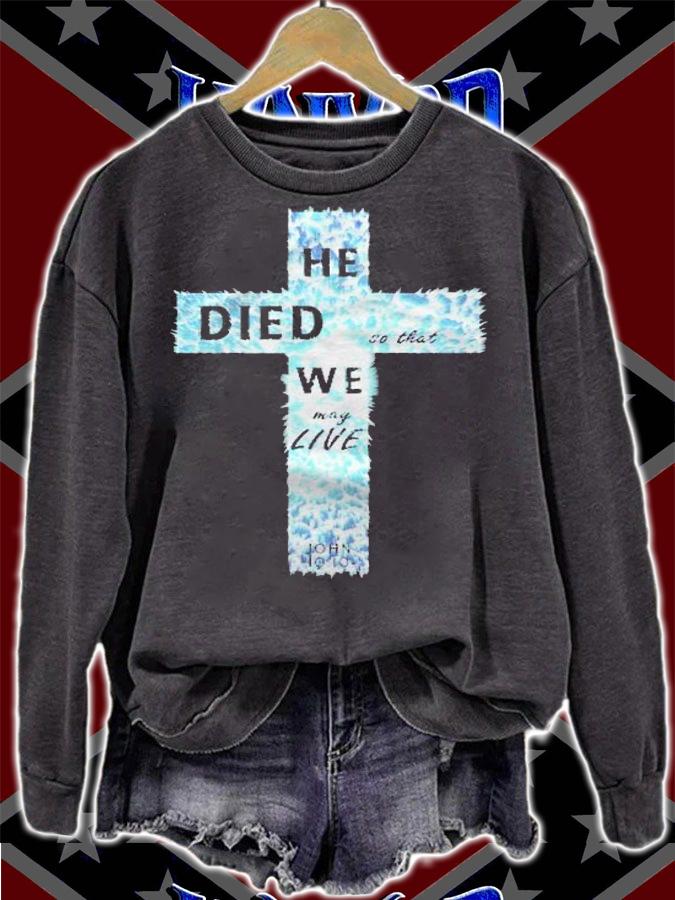 He Died So That We May Live Jesus Christian Lord Cross Shirt sweatshirt
