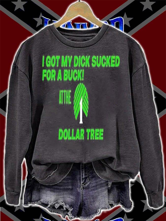 I Got My Dick Sucked For A Buck At The 1 Dollar Tree T-Shirt
