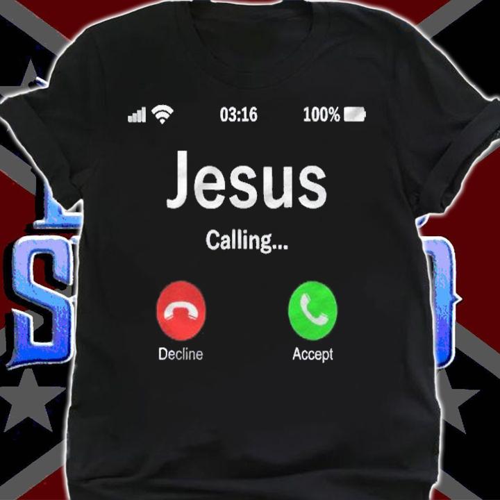 Jesus Is Calling From Heaven Christian Living Shirt shirt