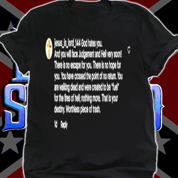 Jesus Is Lord God 144 God Hates You And You Will Face Judgement T-Shirt