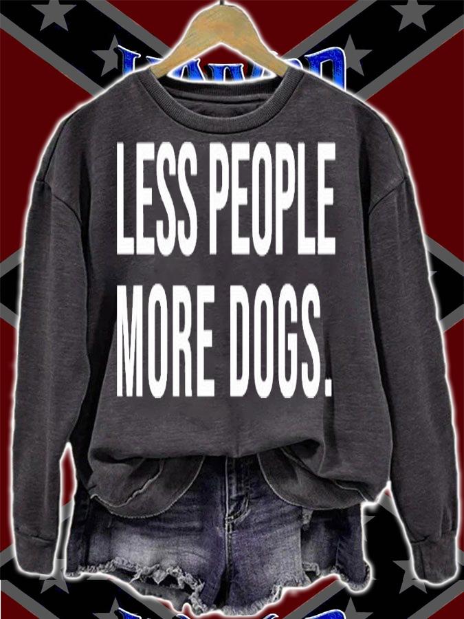 Less People More Dogs T-Shirt sweatshirt