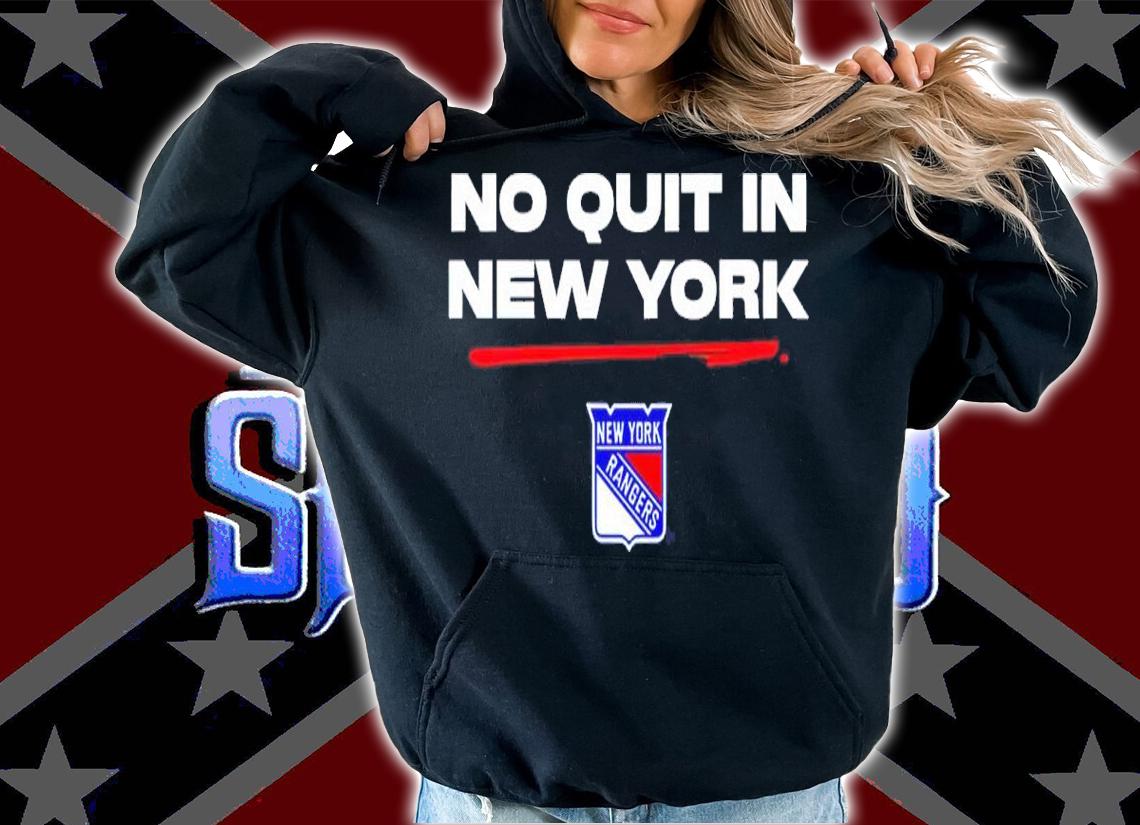 New York Rangers Fanatics Rangers No Quit In New York Shirt hoodie