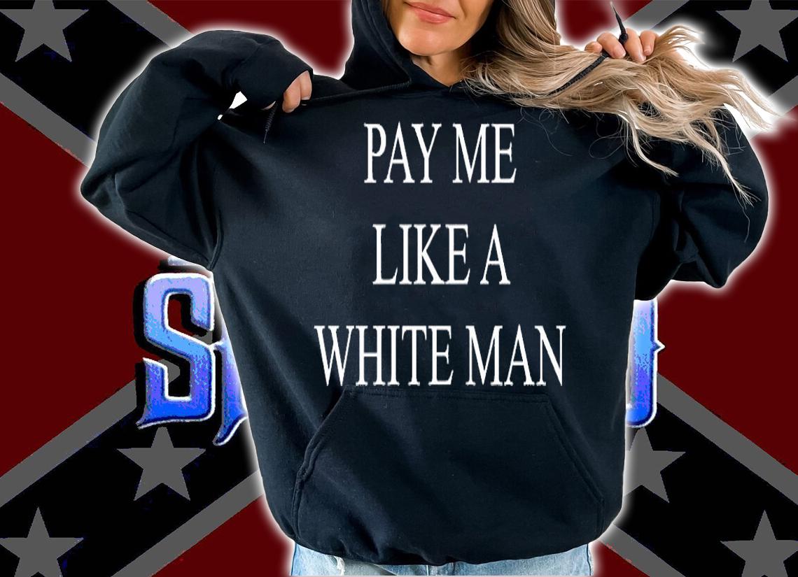 Pay Me Like A White Man T-Shirt