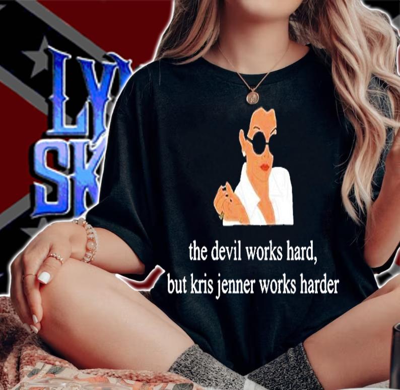 The Devil Works Hard But Kris Jenner Works Harder T-Shirt woman shirt