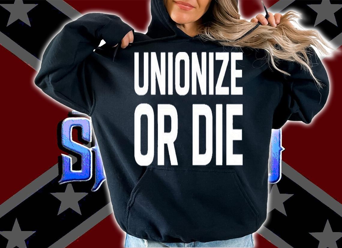 Unionize Or Die T-Shirt