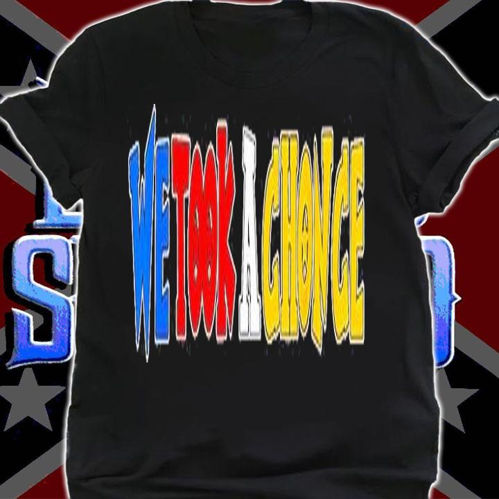 WeTook A Chonce T-Shirt shirt