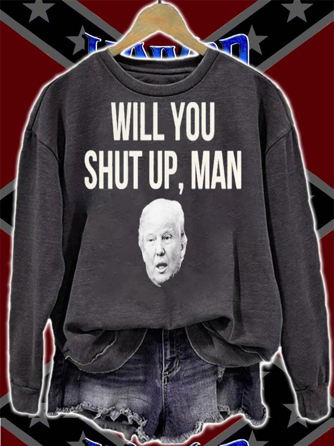 Will You Shut Up Man Funny Biden Trump 2020 Debate Shirt sweatshirt