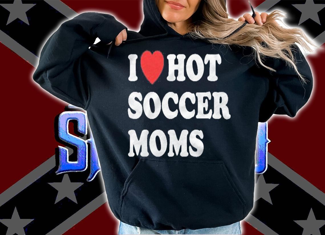 Funny Soccer Shirt I Love Hot Soccer Moms Shirt hoodie