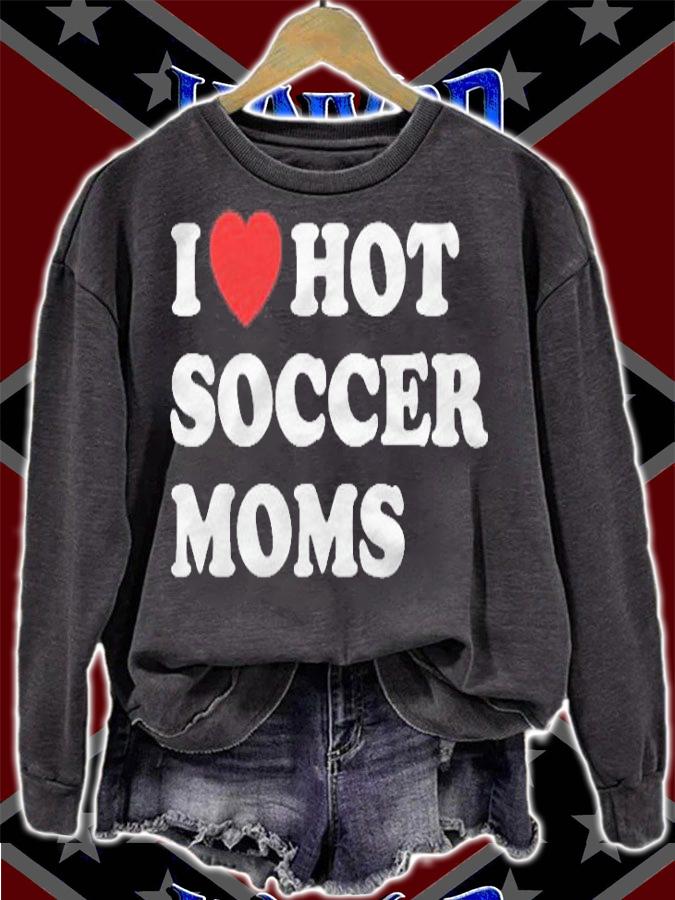 Funny Soccer Shirt I Love Hot Soccer Moms Shirt sweatshirt