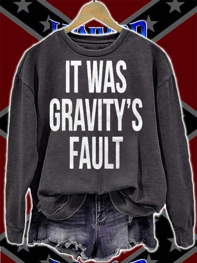 It Was Gravitys Fault Broken Bone Gift Shirt sweatshirt