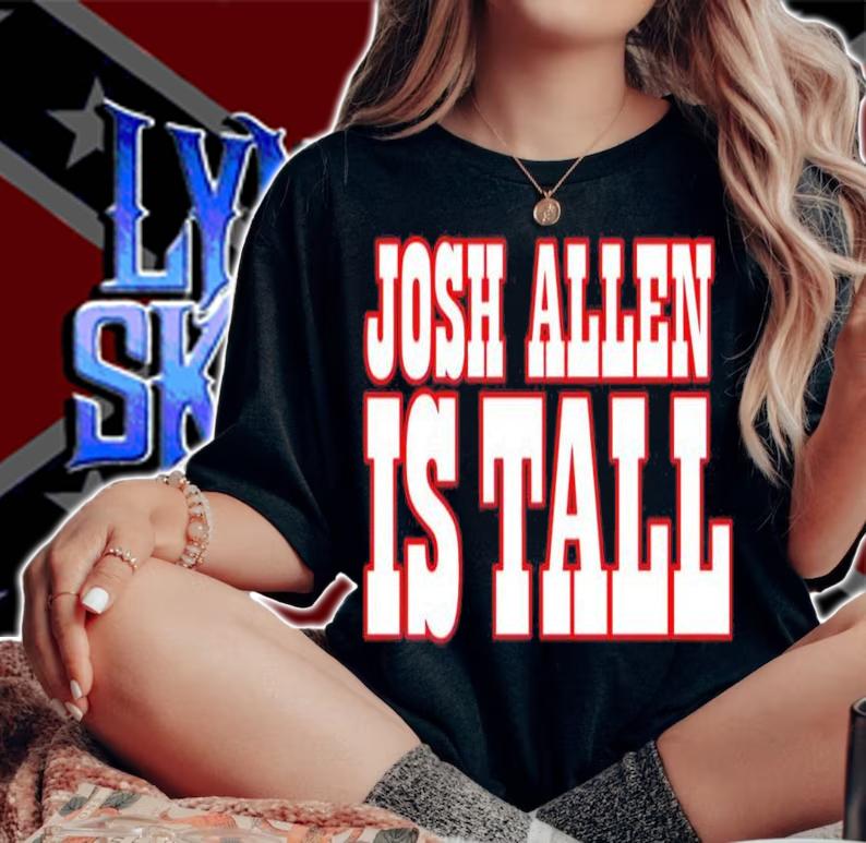 Josh Allen Is Tall Shirt