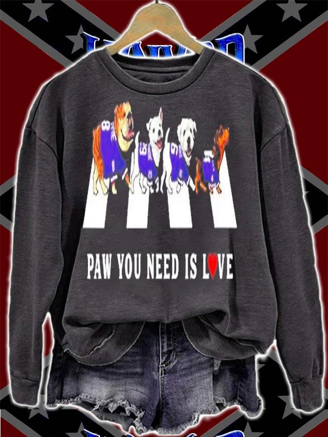 Paw You Need Is Love T-Shirt sweatshirt